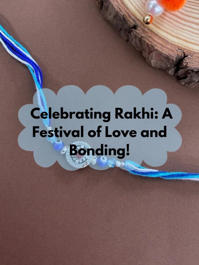 Celebrating Rakhi: A Festival of Love and Bonding