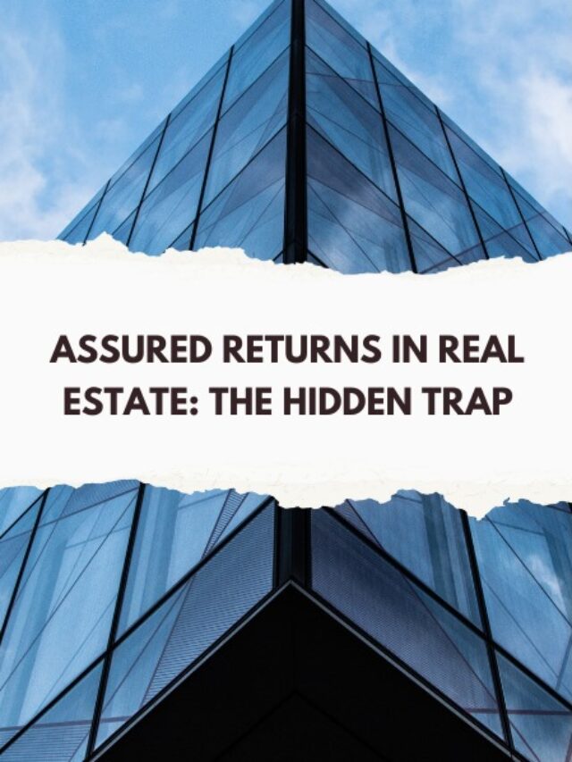 Assured Returns in Real Estate: The Hidden Trap