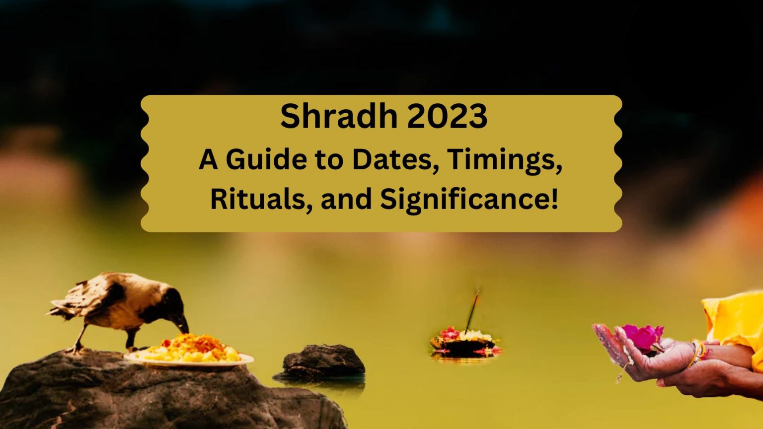 Shradh 2023 A Guide to Dates, Timings, Rituals, and Significance!