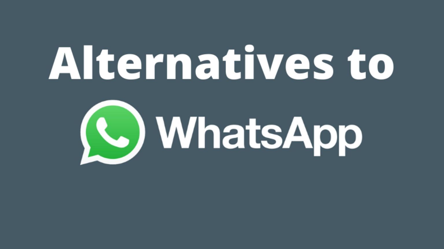 Explore The Awesome Alternatives To WhatsApp