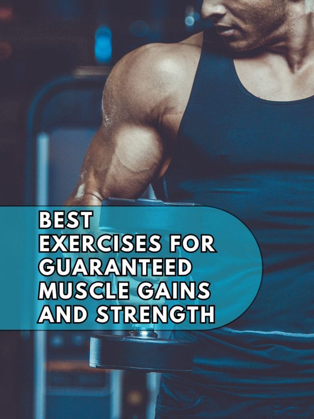 Best Exercises for Guaranteed Muscle Gains and Strength