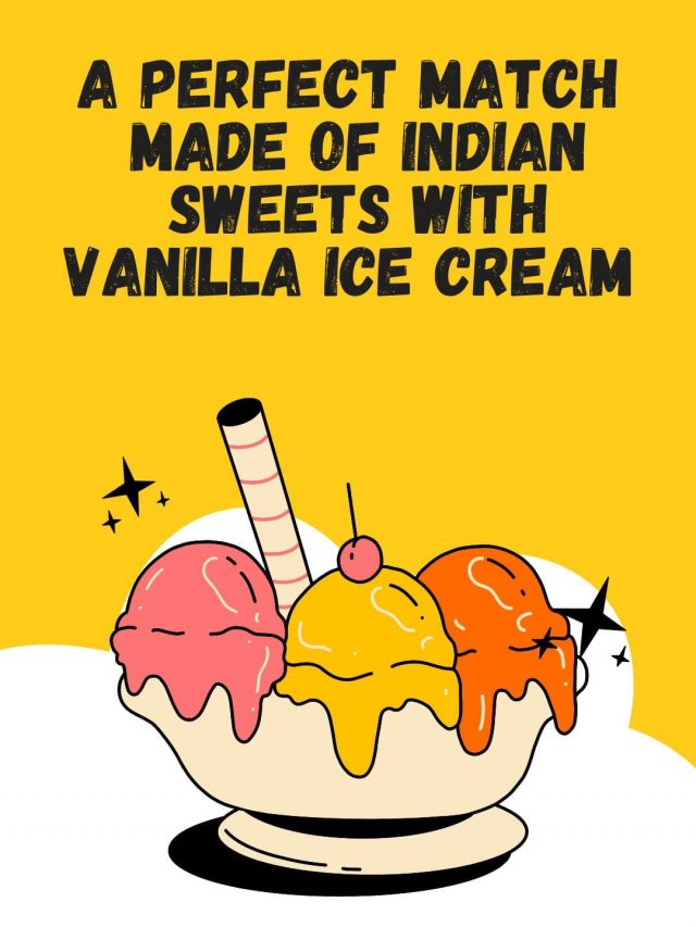 A Perfect Match Made Of Indian Sweets With Vanilla Ice Cream